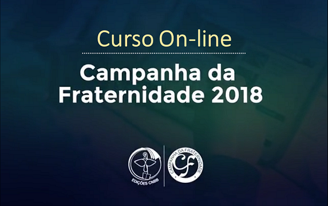 CNBB oferece curso online sobre a Campanha da Fraternidade 2018